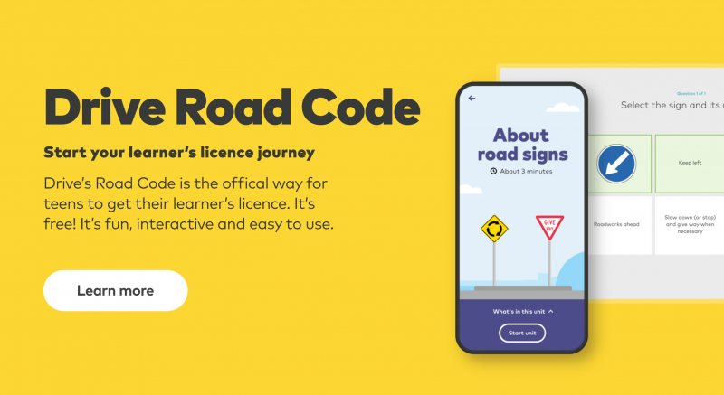 Drive’ online road code. Drive’s Road Code is the official way for teens to get their learner’s licence. It’s free! It’s fun, interactive and easy to use.